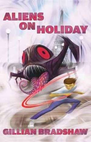 Aliens on Holiday de Gillian Bradshaw