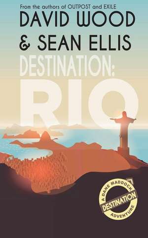 Destination: Rio: A Dane Maddock Adventure de Sean Ellis