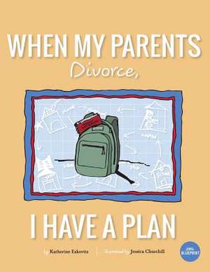 When My Parents Divorce, I Have a Plan de Eskovitz, Katherine