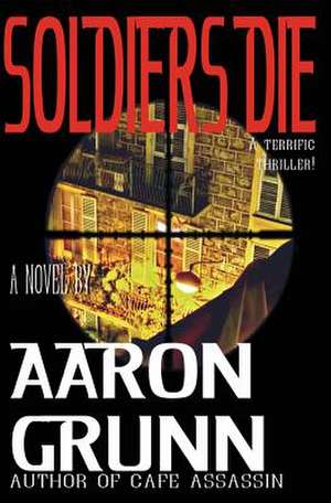 Soldiers Die de Aaron Grunn