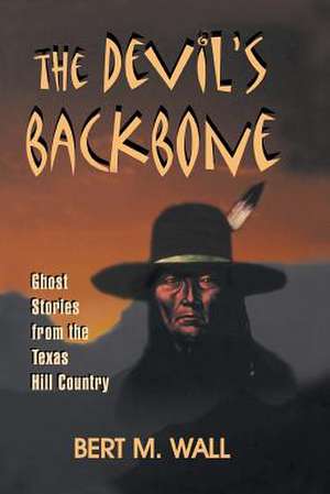 The Devil's Backbone de Bert M. Wall