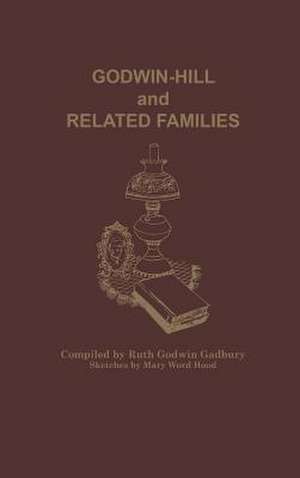 Godwin-Hill and Related Families de Ruth Godwin Gadbury