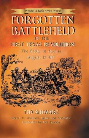 Forgotten Battlefield of the First Texas Revolution de Ted Schwarz