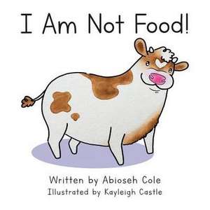 Cole, A: I Am Not Food! de Abioseh Cole