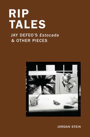 Rip Tales: Jay Defeo's Estocada and Other Pieces de Jordan Stein