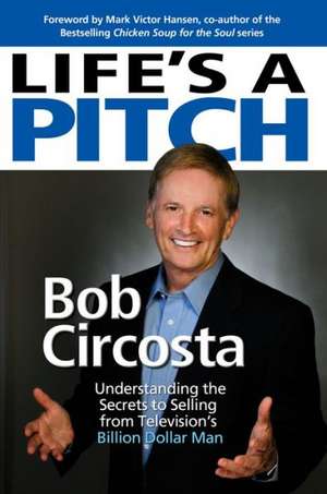 Life's a Pitch de Bob Circosta