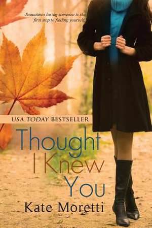 Thought I Knew You de Kate Moretti