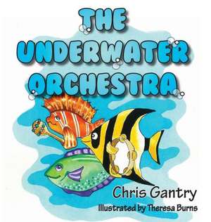 The Underwater Orchestra de Chris Gantry