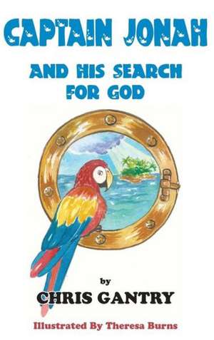 Captain Jonah and His Search for God de Chris Gantry