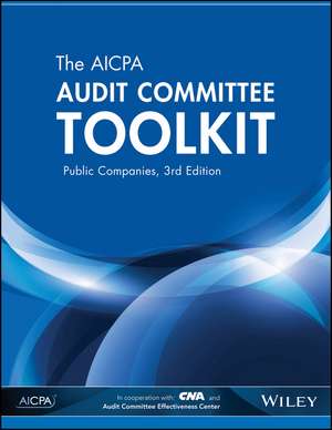 The AICPA Audit Committee Toolkit: Public Companies de AICPA