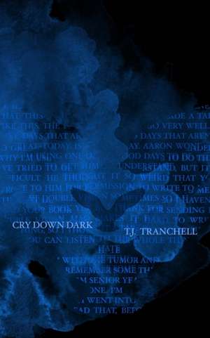 Cry Down Dark de T. J. Tranchell