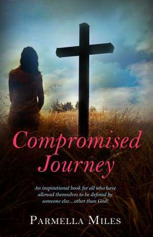 Compromised Journey de Parmella Miles