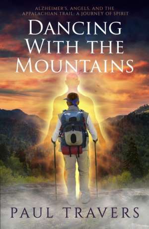 Dancing with the Mountains de Paul Travers