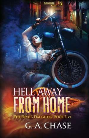 Hell Away from Home de G. A. Chase