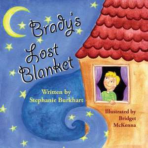 Brady's Lost Blanket de Stephanie Burkhart