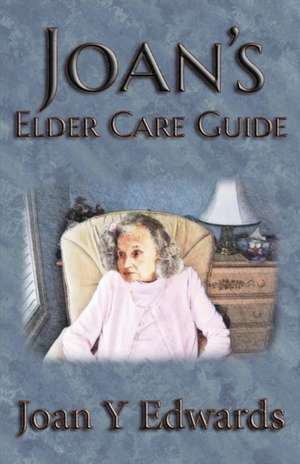 Joan's Elder Care Guide de Joan Y. Edwards