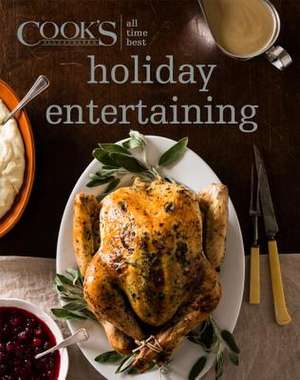 All Time Best Holiday Entertaining de America'S Test Kitchen