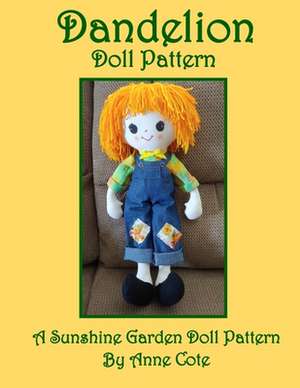 Dandelion Doll Pattern: A Sunshine Garden Doll Pattern de Anne Cote