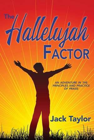 The Hallelujah Factor de Jack R Taylor