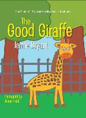 The Good Giraffe de Jamie Bryant