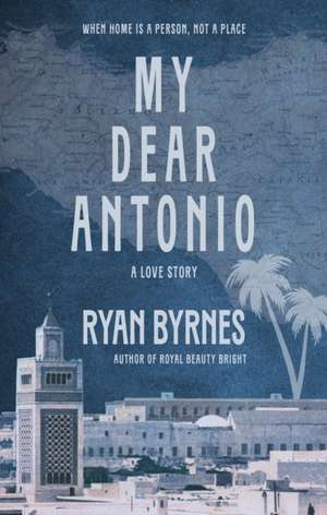 My Dear Antonio de Ryan Byrnes