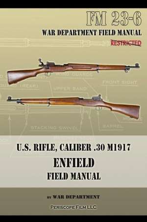 U.S. Rifle, Caliber .30 M1917 Enfield: FM 23-6 de War Department