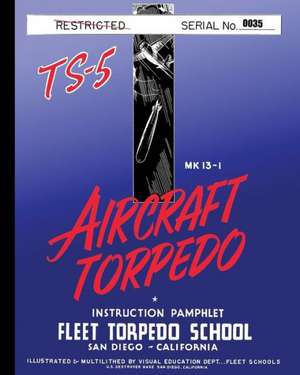 Torpedo Instruction Pamphlet Ts-5: TM 9-818 de Fleet Torpedo School