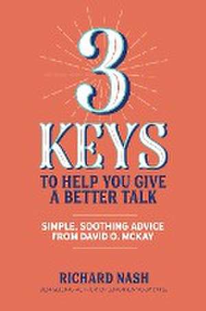 3 Keys to Help You Give a Better Talk de Richard Nash