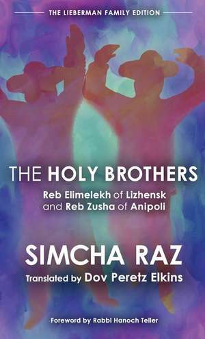 The Holy Brothers: Reb Elimelekh of Lizhensk and Reb Zusha of Anipoli de Simcha Raz