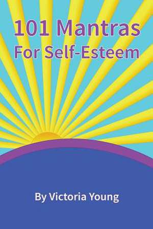 101 Mantras for Self-Esteem