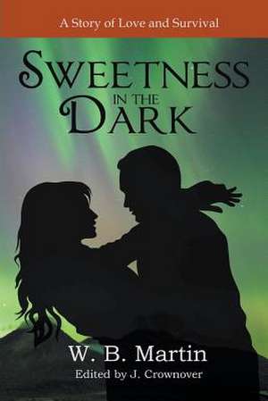 Sweetness in the Dark de W. B. Martin