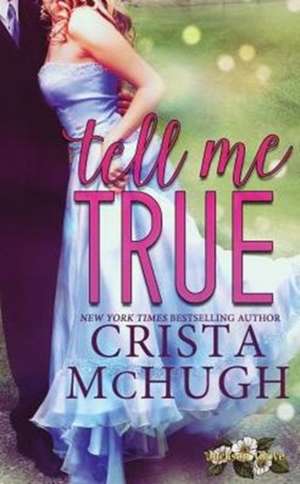 Tell Me True de Crista Mchugh