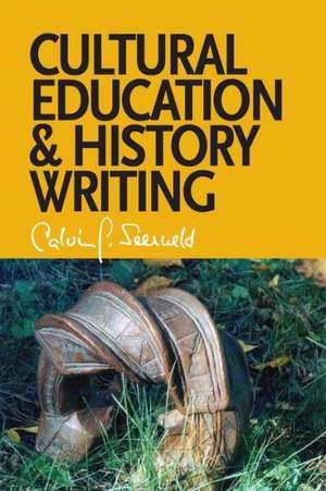 Cultural Education and History Writing de Calvin G. Seerveld