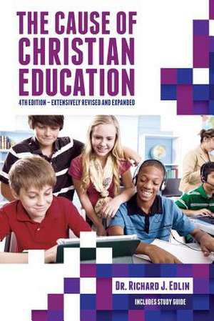 The Cause of Christian Education de Richard J. Edlin