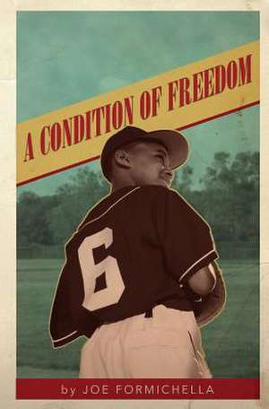 A Condition of Freedom de Joe Formichella