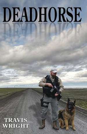 Deadhorse de Travis Wright