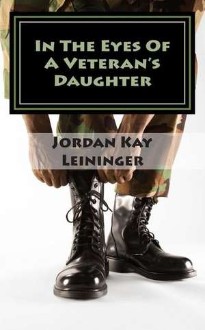 In the Eyes of a Veterans Daughter de Leininger, Jordan Kay