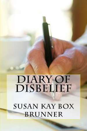 Diary of Disbelief de Susan Kay Box Brunner