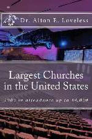 Largest Churches in the United States: Protestant Churches 1000 and Above. de Dr Alton E. Loveless