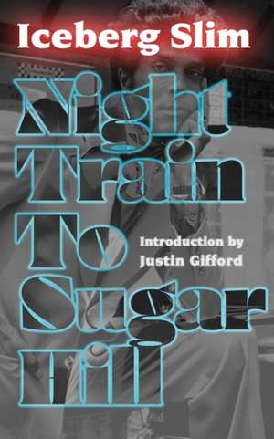 Night Train to Sugar Hill de Iceberg Slim