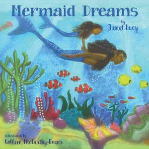 Mermaid Dreams: A little girl's undersea journey with the Ocean Goddess Yemaya de Janet Lucy