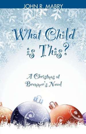 What Child Is This? de John R. Mabry