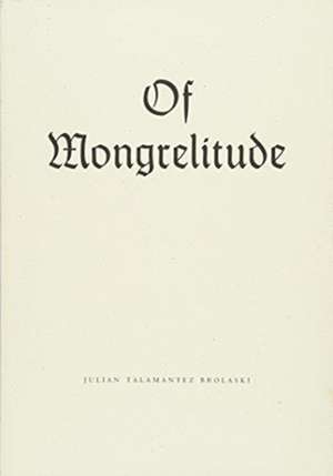 Of Mongrelitude de Julian Talamantez Brolaski