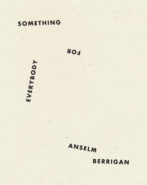 Something for Everybody de Anselm Berrigan