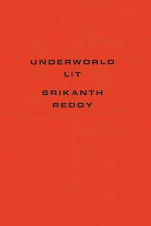Underworld Lit de Srikanth Reddy