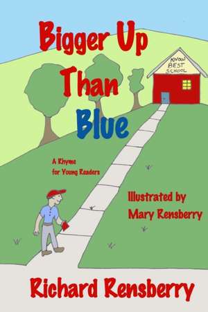 Bigger Up Than Blue: A Rhyme for Young Readers de Richard Rensberry