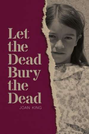 Let the Dead Bury the Dead de Joan King