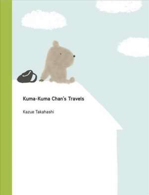 Kuma-Kuma Chan's Travels de Kazue Takahashi