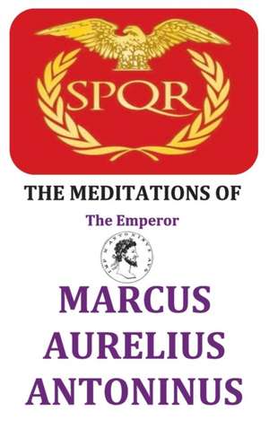 The Meditations of the Emperor Marcus Aurelius Antoninus de Marcus Aurelius