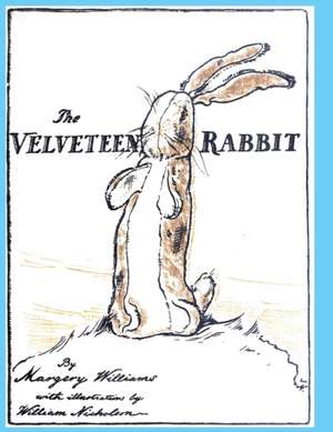 The Velveteen Rabbit: or How Toys Become Real de Margery Williams Bianco